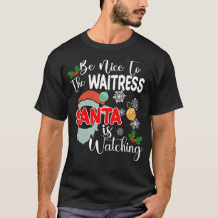 Camiseta Sé Agradable Con La Camarera Santa Viendo Navidad