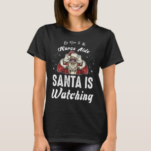 Camiseta Sé agradable con la enfermera que Santa está viend