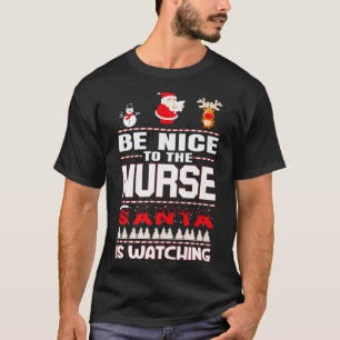Camiseta Sé Agradable Con La Enfermera Santa Viendo A Chris