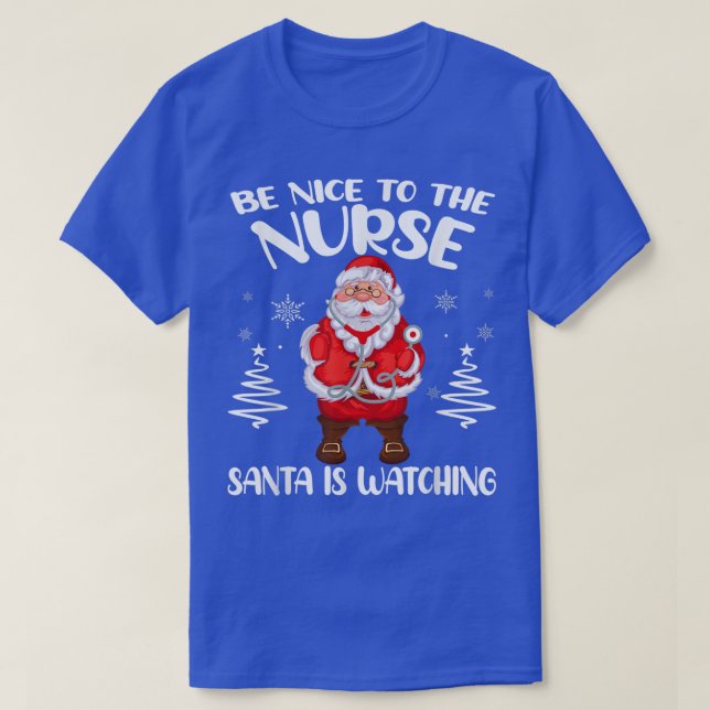 Camiseta Sé Agradable Con La Enfermera Santa Viendo La Enfe (Diseño del anverso)