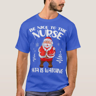Camiseta Sé Agradable Con La Enfermera Santa Viendo La Enfe