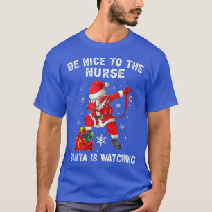 Camiseta Sé Agradable Con La Enfermera Santa Viendo La Enfe