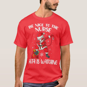 Camiseta Sé Agradable Con La Enfermera Santa Viendo La Enfe