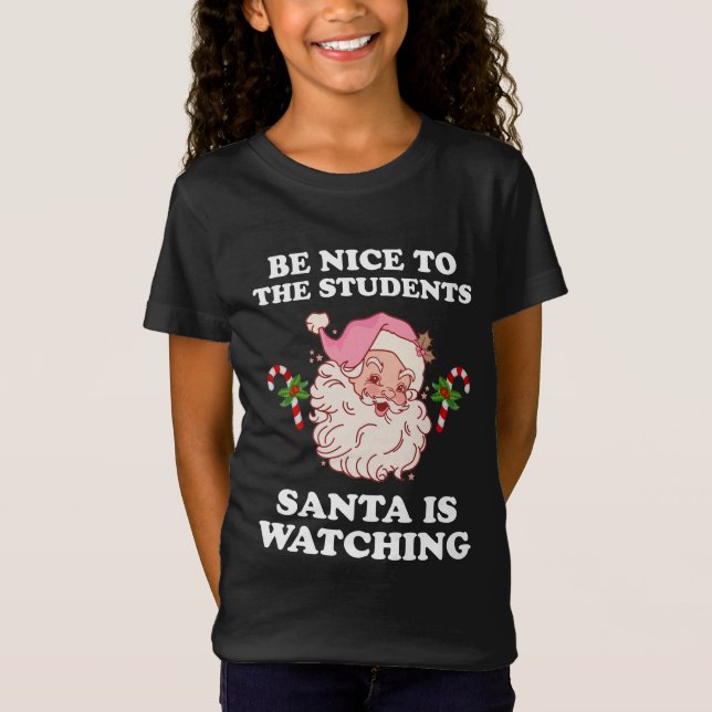 Camiseta Sé Agradable Con Los Estudiantes Que Santa Está Vi (Anverso)