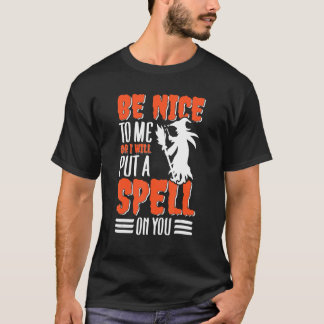 Camiseta Sé Agradable Conmigo O Te Puse Un Spell En Tu Bruj