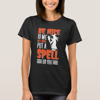 Camiseta Sé Agradable Conmigo O Te Puse Un Spell En Tu Bruj