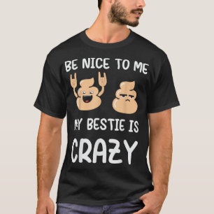Camiseta Sé Agradable Para Mí Mi Bestial Es Loco, Funeroso