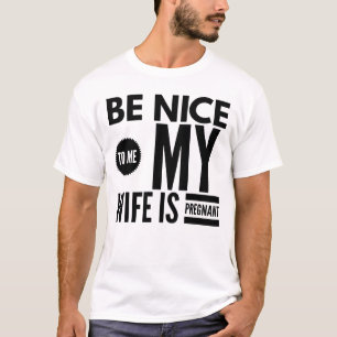 Camiseta SÉ AGRADABLE PARA MÍ MI ESPOSA ESTÁ EMBARAZADA Cam