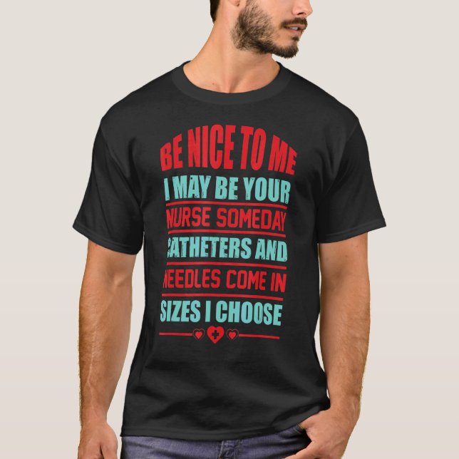 Camiseta Sé Agradable Para Mí, Puedo Que Tu Enfermera Algún (Anverso)