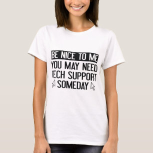 Camiseta Sé Agradable Para Mí. Tal Vez Necesites Apoyo Tecn