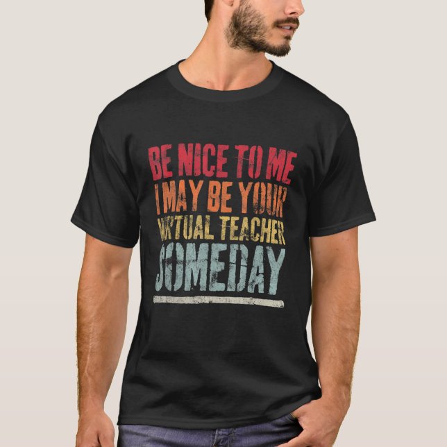 Camiseta Sé Agradable Para Mí, Tal Vez Sea Tu Profesora Vir (Anverso)