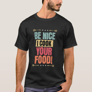 Camiseta Sé Agradable Y Cocino, Gracioso Chef Grill.
