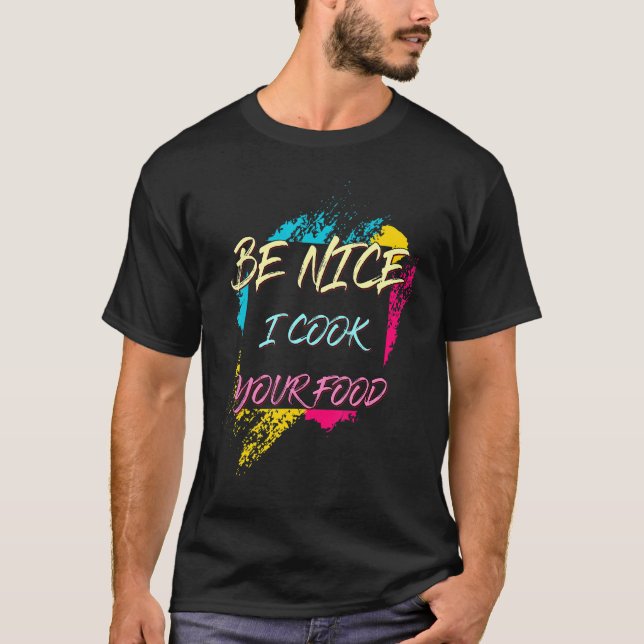 Camiseta Sé Agradable Y Cocino Tu Chef Chiste Sarcástico (Anverso)