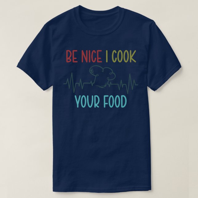 Camiseta Sé Agradable Yo Cocino Tu Comida Graciosa Cocina C (Diseño del anverso)