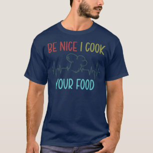 Camiseta Sé Agradable Yo Cocino Tu Comida Graciosa Cocina C