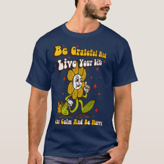 Camiseta Sé agradecido y vive tu vida