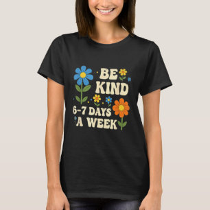 Camiseta Sé Amable 6-7 Días A La Semana Diseño Hombres Muje