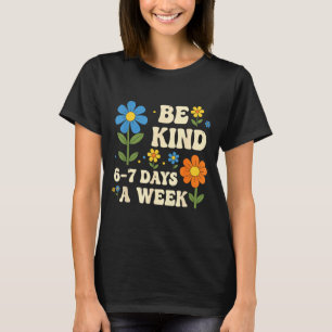 Camiseta Sé Amable 6-7 Días a la Semana Divertido Profesor 