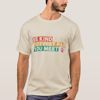 Camiseta Sé amable con cada pata que encuentres