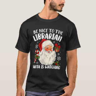 Camiseta Sé Amable Con El Bibliotecario Santa Está Observan