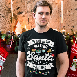 Camiseta Sé amable con el camarero, Santa está mirando con 
