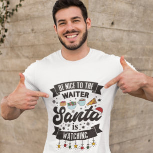 Camiseta Sé amable con el camarero, Santa está viendo a T h