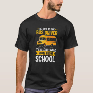 Camiseta Sé amable con el conductor de autobús escolar amar