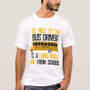 Camiseta Sé amable con el conductor del autobús