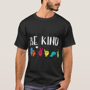 Camiseta Sé amable con el lenguaje de Rótulo americano ASL