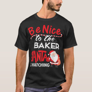 Camiseta Sé amable con el panadero, Santa está vigilando a 