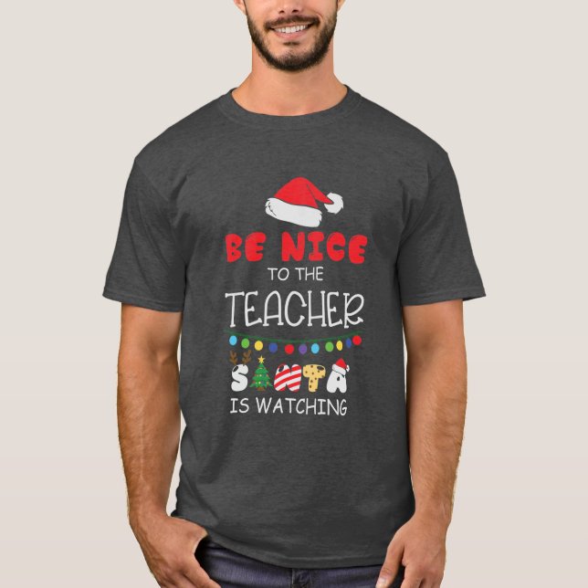Camiseta Sé amable con el profesor Santa está viendo Navida (Anverso)