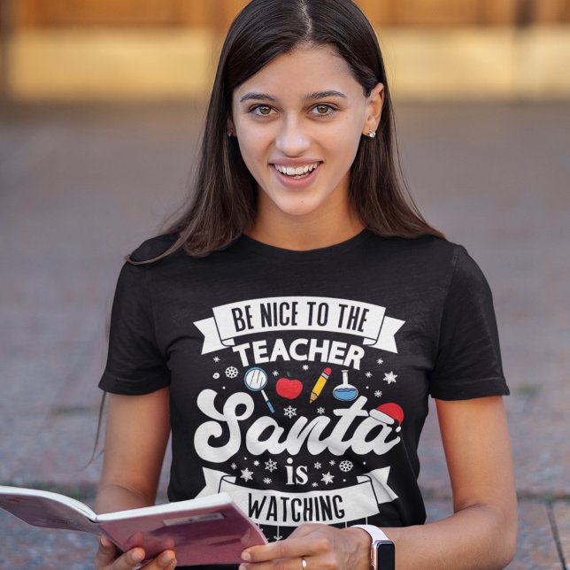 Camiseta Sé amable con el profesor Santa está viendo Navida (Subido por el creador)