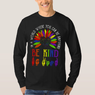 Camiseta Sé Amable Con El Sunflower Lgbt En Un Mundo Donde