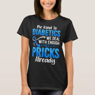 Camiseta Sé Amable Con La Diabética Con La Que Ya Tratamos.