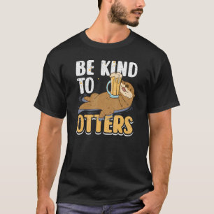 Camiseta Sé Amable Con Las Nutrias Nutria Linda Puns De Ani