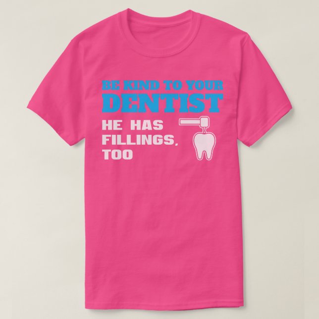 Camiseta Sé Amable Con Tu Dentista Dentista Pun (Diseño del anverso)