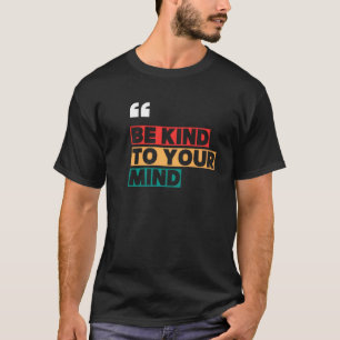 Camiseta Sé Amable Con Tu Mente