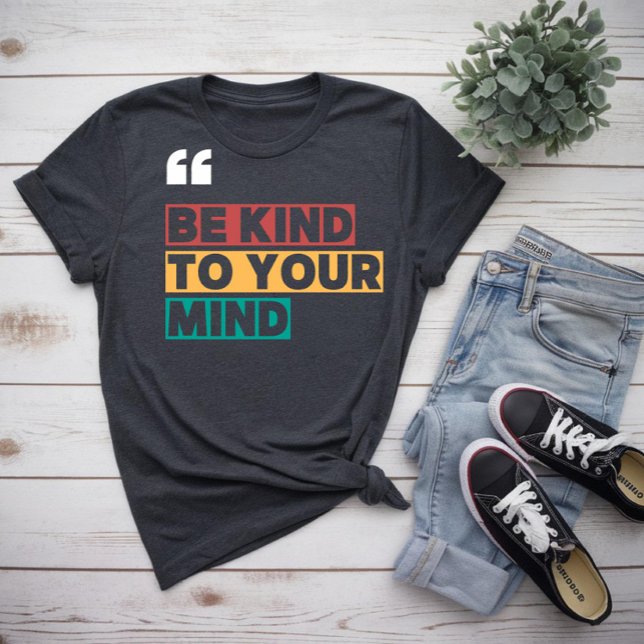 Camiseta sé amable con tu mente (Subido por el creador)