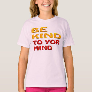 CAMISETA SÉ AMABLE CON TU MENTE