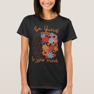 Camiseta Sé Amable Con Tu Mente Bravo Flores Cuestas Hombre