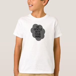 Camiseta "Sé amable con tu mente" Diseño de la cita