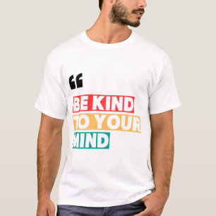 Camiseta SE AMABLE CON TU MENTE Gráfico de Conciencia de Sa