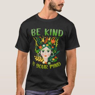 Camiseta Sé Amable Con Tu Mente La Salud Mental Importa Con