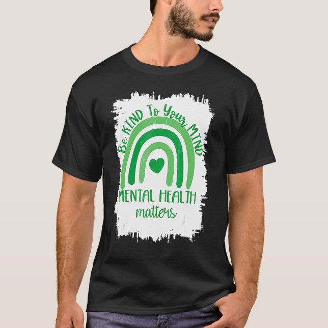 Camiseta Sé Amable Con Tu Mente La Salud Mental Importa El  (Anverso)