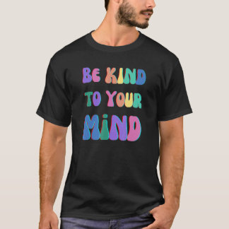 CAMISETA SE AMABLE CON TU MENTE, LA SALUD MENTAL IMPORTA, M