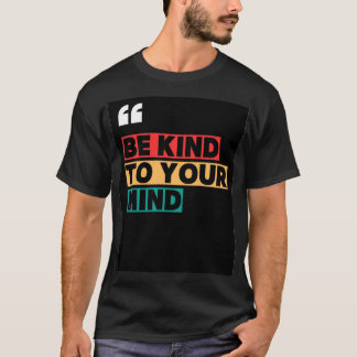 Camiseta Sé Amable con Tu Mente – Motivación para el Bienes
