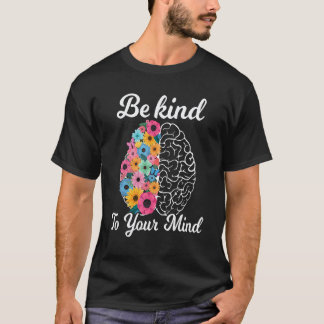 Camiseta Sé Amable Con Tu Mente Mujeres Conciencia Sobre La