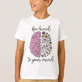 Camiseta Sé Amable Con Tu Mente Problemas de Conciencia de