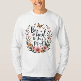 Camiseta "Sé amable con tu mente" Tee floral de autocuidado