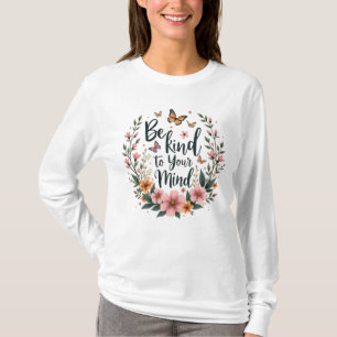 Camiseta "Sé amable con tu mente" Tee floral de autocuidado